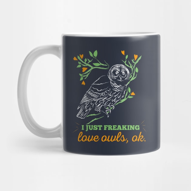 I Just Freaking Love Owls OK Cute T Shirt For Owls Lovers by klimentina